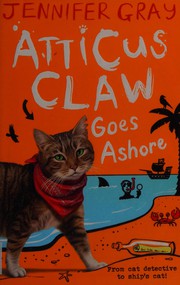 Cover of Atticus Claw Goes Ashore by Jennifer Gray