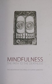 Cover of Mindfulness : the path to the deathless by Sumedho Ajahn