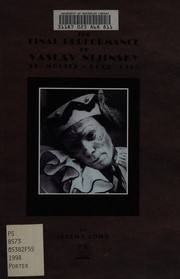Front cover of The final performance of Vaslav Nijinsky, St. Moritz-Dorf, 1919 by Jeremy Long