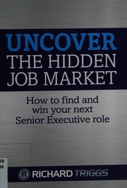 Front cover of Uncover the hidden job market by Richard Triggs