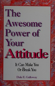 Front cover of Awesome Power of Your Attitude: by Dale E. Galloway