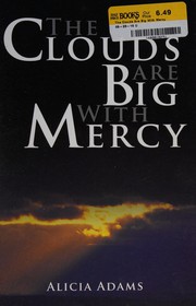 Front cover of The clouds are big with mercy by Alicia Adams