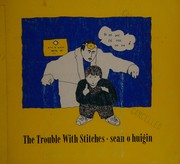 Front cover of The trouble with stitches by sean o huigin