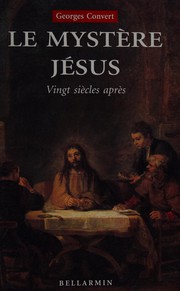 Front cover of Le mystère Jésus, vingt siècles après by Georges Convert