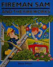 Cover of Fireman Sam and the Fireworks by Diane Wilmer