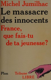 Front cover of Le massacre des innocents by Michel Jumilhac