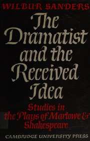 Front cover of The dramatist and the received idea by Wilbur Sanders