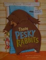 Front cover of Those Pesky Rabbits by Ciara Flood