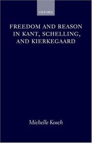 Front cover of Freedom and Reason in Kant, Schelling, and Kierkegaard by Michelle Kosch