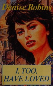 Front cover of I, Too, Have Loved by Denise Robins