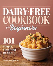 Front cover of Dairy-Free Cookbook for Beginners by Chrissy Carroll MPH  RD