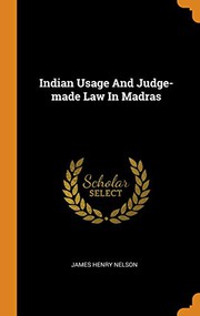 Front cover of Indian usage and judge-made law in Madras by James Henry Nelson