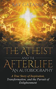 Front cover of The Atheist and the Afterlife - an Autobiography by Ray Catania