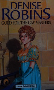 Front cover of Gold for the Gay Masters by Denise Robins