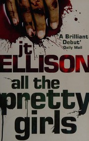 Front cover of All the Pretty Girls by J. T. Ellison