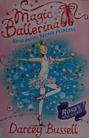 Cover of Rosa and the secret princess by Darcey Bussell