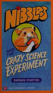 Front cover of Nibbles and the crazy science experiment by Barbara Stavetski
