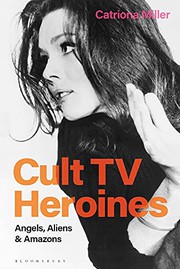 Front cover of Cult TV Heroines by Catriona Miller
