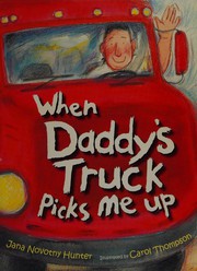 Cover of When Daddy's truck picks me up by Jana Novotny Hunter