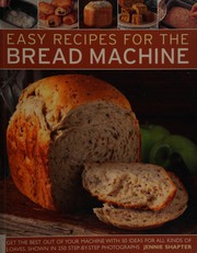 Cover of Easy Recipes for the Bread Machine by Jennie Shapter