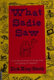 Cover of What Sadie saw by Dick King-Smith