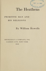 Front cover of The heathens, primitive man and his religions by W. W. Howells