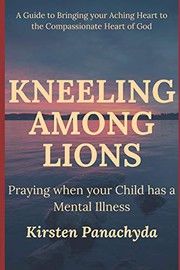 Front cover of Kneeling Among Lions by Kirsten Panachyda