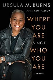 Front cover of Where You Are Is Not Who You Are by Ursula Burns