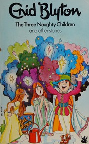 Front cover of The three naughty children by Enid Blyton