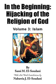 Cover of In the Beginning : Hijacking of the Religion of God : Volume 3 by Sami M. El-Soudani