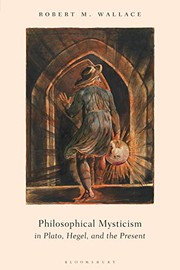 Front cover of Philosophical Mysticism in Plato, Hegel, and the Present by Robert M. Wallace