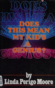 Front cover of Does this mean my kid's a genius? by Linda Perigo Moore