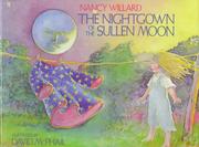 Front cover of The nightgown of the sullen moon by Nancy Willard