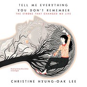 Front cover of Tell me everything you don't remember by Christine Hyung-Oak Lee