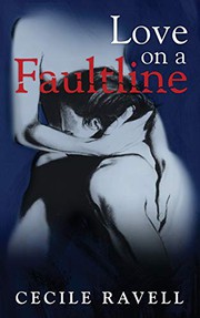 Front cover of Love on a Faultline by Cecile Ravell