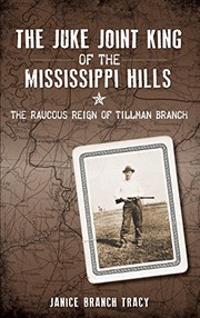 Front cover of The juke joint king of the Mississippi hills by Janice Branch Tracy