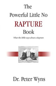 Front cover of The Powerful Little No Rapture Book by Peter Wyns