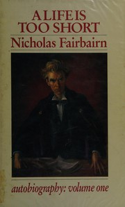 Front cover of A life is too short by Nicholas Fairbairn