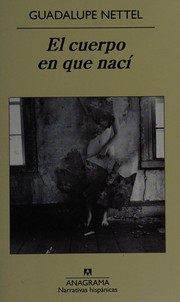 Front cover of El cuerpo en que nací by Guadalupe Nettel