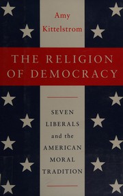 Front cover of The religion of democracy by Amy Kittelstrom