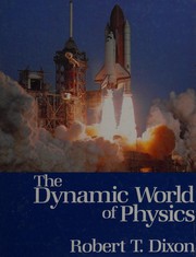 Front cover of The dynamic world of physics by Robert T. Dixon