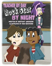 Front cover of Teacher by Day, Rock Star by Night by Brittany Anderson