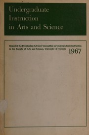 Front cover of Undergraduate instruction in Arts and Science by University of Toronto. Presidential Advisory Committee on Undergraduate Instruction in the Faculty of Arts and Science
