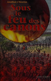 Cover of Sous le feu des canons by Jonathan L'Heureux