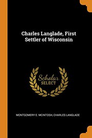 Front cover of Charles Langlade, first settler of Wisconsin by Montgomery E. McIntosh