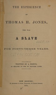 Cover of The experience of Thomas H. Jones, who was a slave for forty-three years by Thomas H. Jones