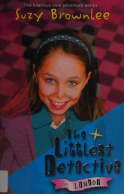 Front cover of The littlest detective in London by Suzy Brownlee
