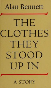 Cover of The clothes they stood up in by Alan Bennett