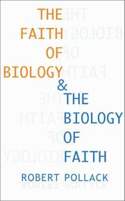 Front cover of The faith of biology & the biology of faith by Robert Pollack