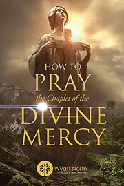 Front cover of How to Pray the Chaplet of the Divine Mercy by Wyatt North